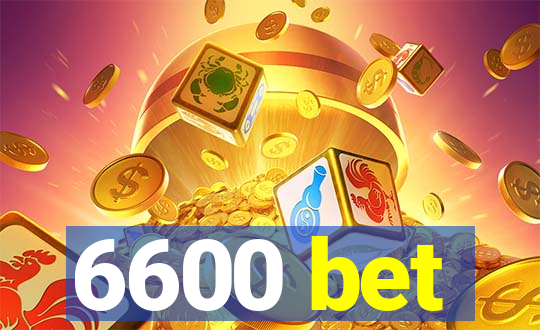 6600 bet